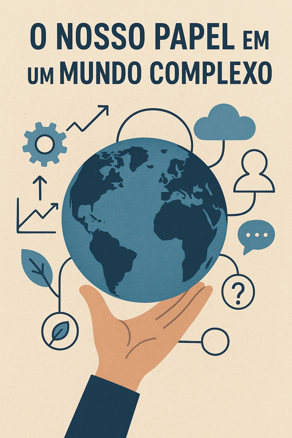 O nosso papel em um mundo complexo