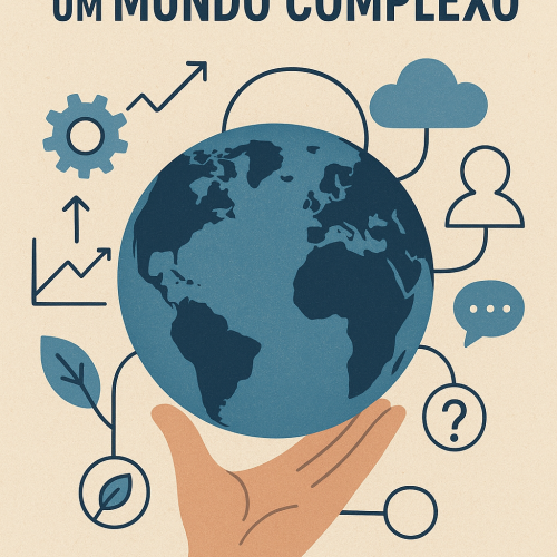 O nosso papel em um mundo complexo